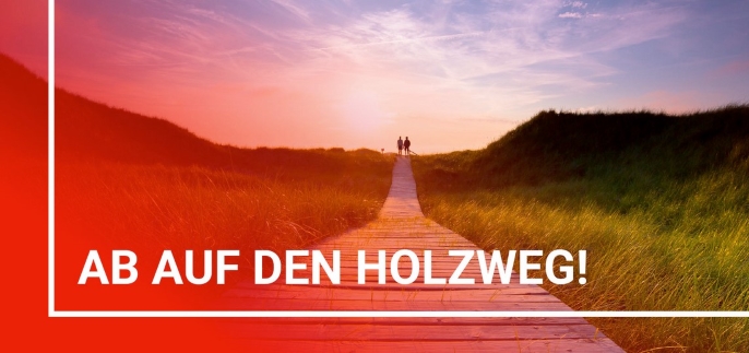 Ab auf den Holzweg